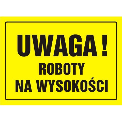 TABLICA BUDOWLANA - UWAGA! ROBOTY NA WYSOKOŚCI - OA 004 DY PN